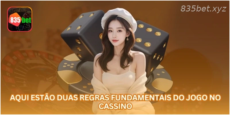 Aqui estão duas regras fundamentais do jogo no cassino