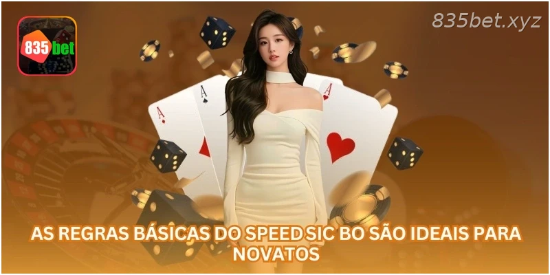 As regras básicas do Speed Sic Bo são ideais para novatos.