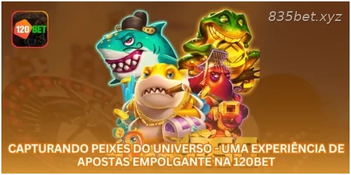 Capturando Peixes do Universo - Uma Experiência de Apostas Empolgante na 835BET.