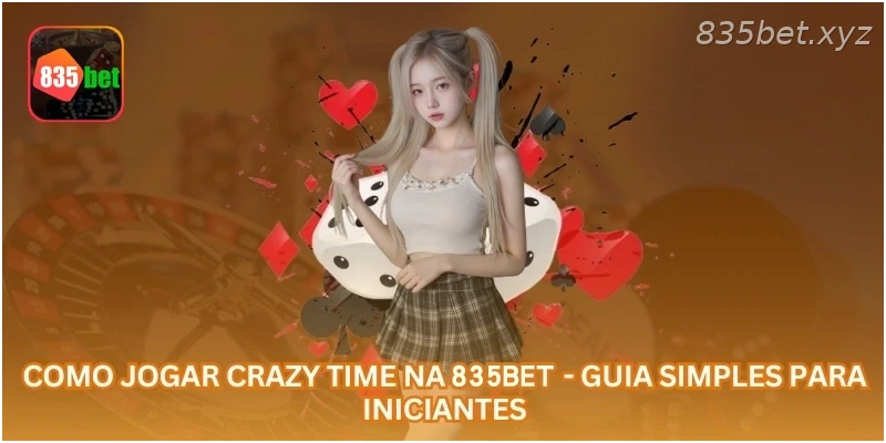 Como Jogar Crazy Time na 835BET - Guia Simples para Iniciantes.