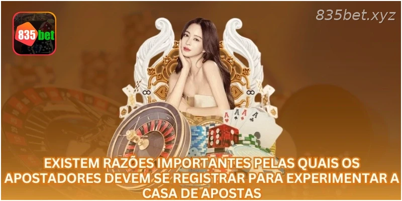 Existem razões importantes pelas quais os apostadores devem se registrar para experimentar a casa de apostas.