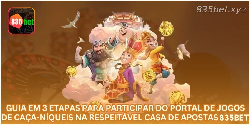 Guia em 3 etapas para participar do portal de jogos de caça-níqueis na respeitável casa de apostas 835BET
