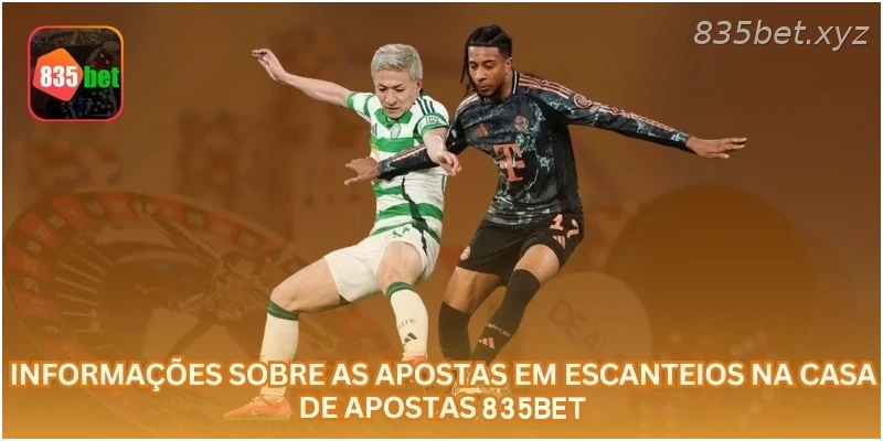 Informações sobre as apostas em escanteios na casa de apostas 835BET.