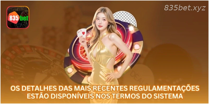 Os detalhes das mais recentes regulamentações estão disponíveis nos termos do sistema.