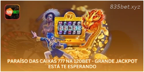 Paraíso das Caixas 777 na 835BET - Grande Jackpot Está Te Esperando.