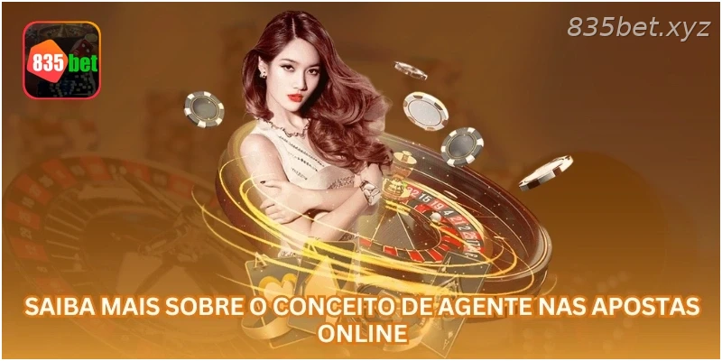 Saiba mais sobre o conceito de agente nas apostas online.