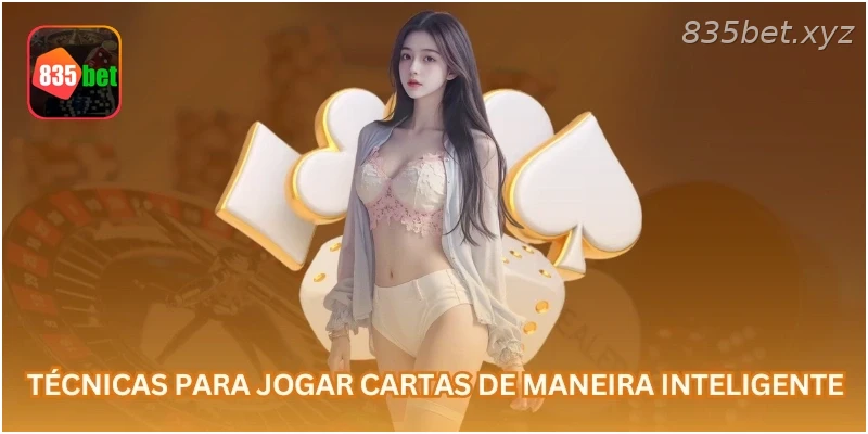 Técnicas para jogar cartas de maneira inteligente.