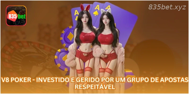 V8 Poker - Investido e gerido por um grupo de apostas respeitável.
