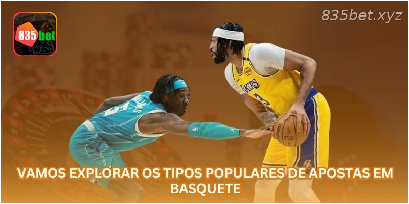 Vamos explorar os tipos populares de apostas em basquete.